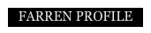 FARREN PROFILE